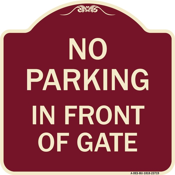 Signmission No Parking in Front of Gate Heavy-Gauge Aluminum Architectural Sign, 18" x 18", BU-1818-23719 A-DES-BU-1818-23719 - main